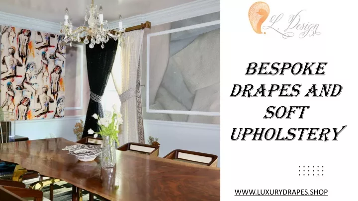 bespoke drapes and soft upholstery