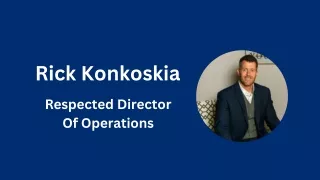 Rick Konkoskia - Respected Director Of Operations