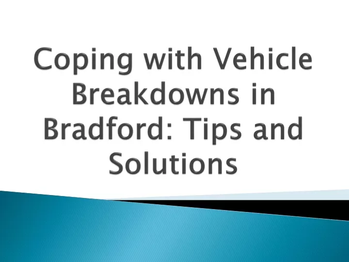 coping with vehicle breakdowns in bradford tips and solutions