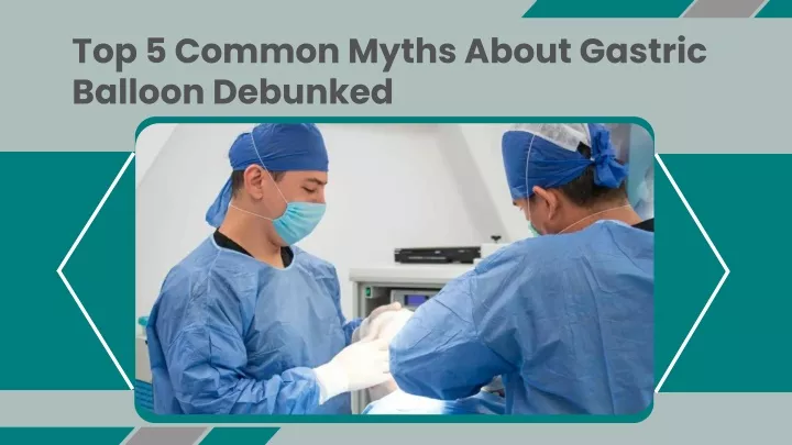 top 5 common myths about gastric balloon debunked