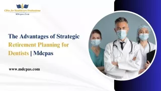 The Advantages of Strategic Retirement Planning for Dentists | Mdcpas
