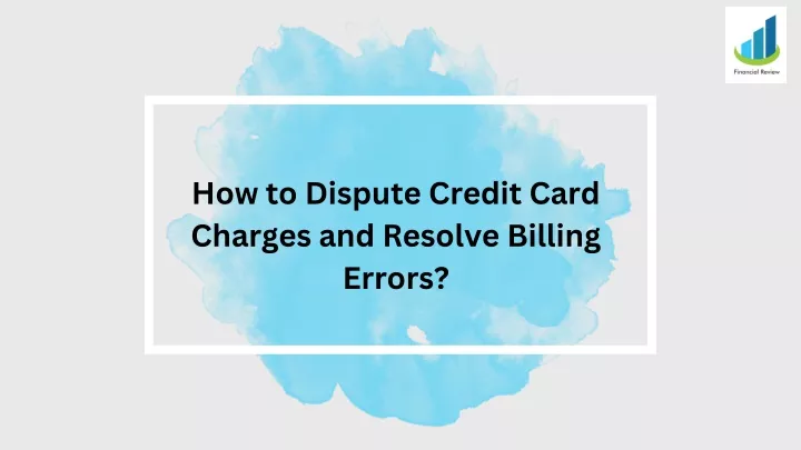 how to dispute credit card charges and resolve