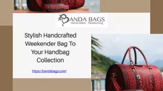 Stylish Handcrafted Weekender Bag To Your Handbag Collection
