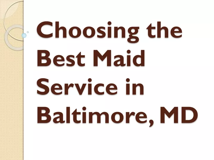 choosing the best maid service in baltimore md
