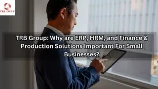 TRB Group Why are ERP, HRM, and Finance & Production Solutions Important For Small Businesses