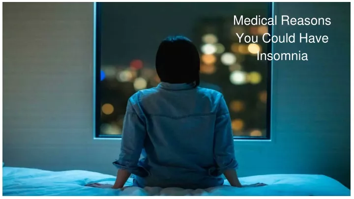 medical reasons you could have insomnia