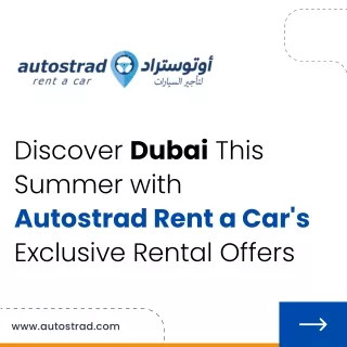Discover Dubai This Summer with Autostrad Rent a Car's Exclusive Rental Offers