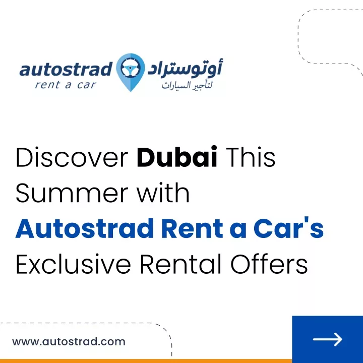 discover dubai this summer with autostrad rent