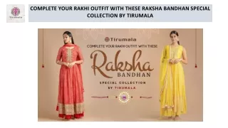 COMPLETE YOUR RAKHI OUTFIT WITH THESE RAKSHA BANDHAN SPECIAL COLLECTION BY TIRUMALA