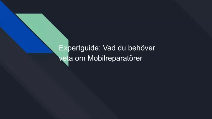 PPT - Expertguide_ Vad Du Behöver Veta Om Mobilreparatörer PowerPoint ...