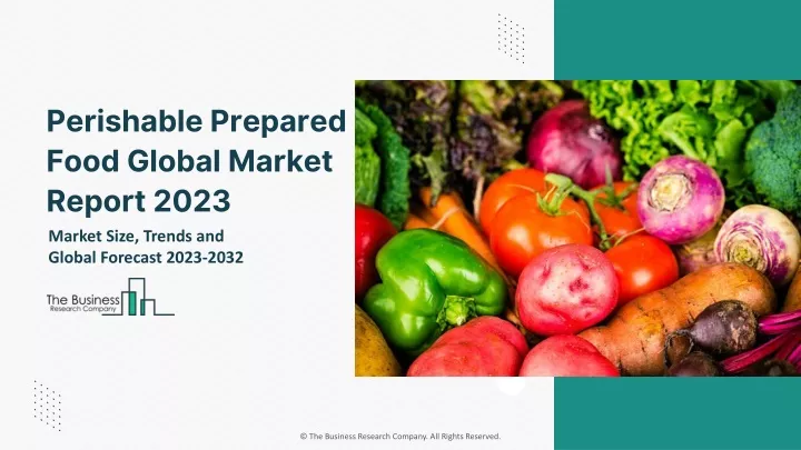 perishable prepared food global market report 2023