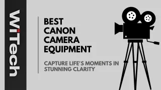 Best Canon Camera Equipment | WiTECH