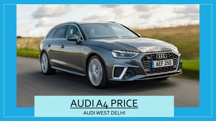 audi a4 price audi west delhi