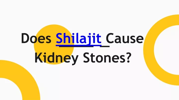 does shilajit cause kidney stones