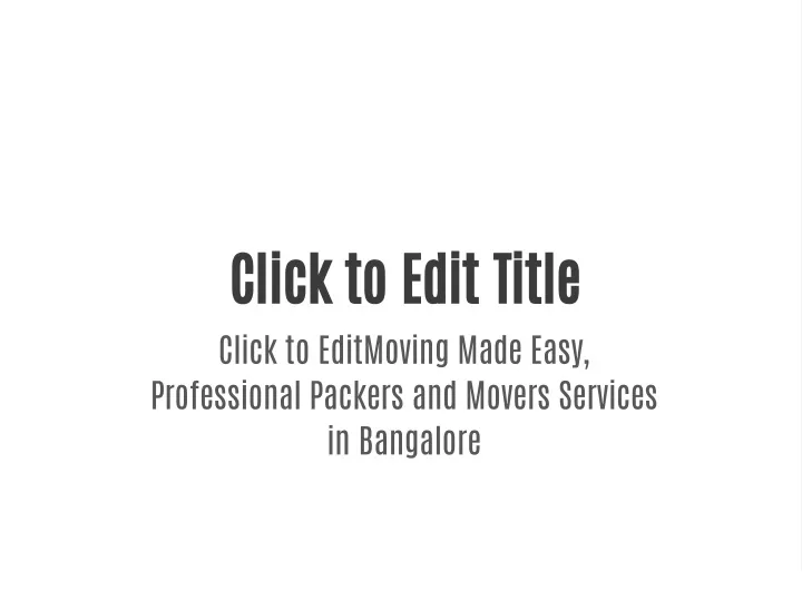 click to edit title click to editmoving made easy