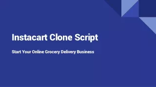 Instacart Clone Script- Start your online grocery delivery business