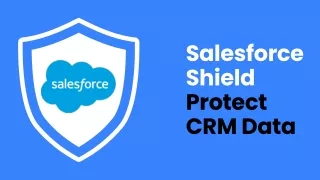 Salesforce Shield Protect CRM Data