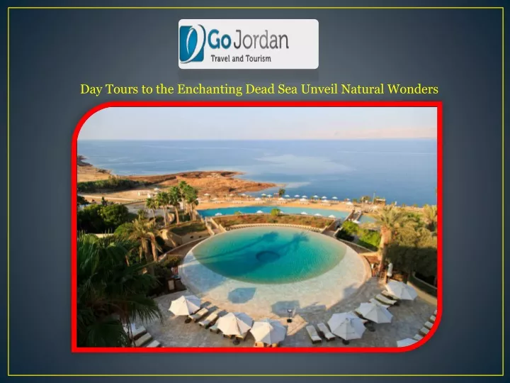 day tours to the enchanting dead sea unveil