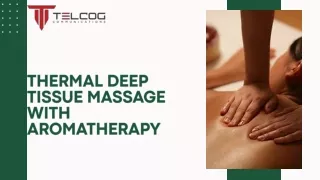 THERMAL DEEP TISSUE MASSAGE WITH AROMATHERAPY