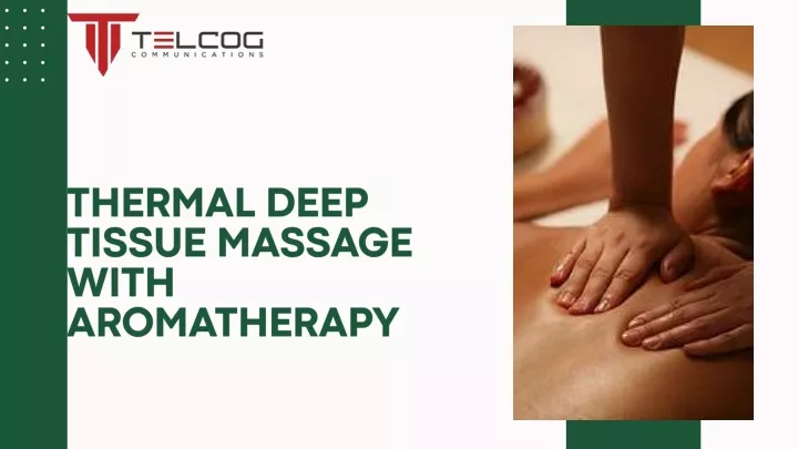 thermal deep tissue massage with aromatherapy