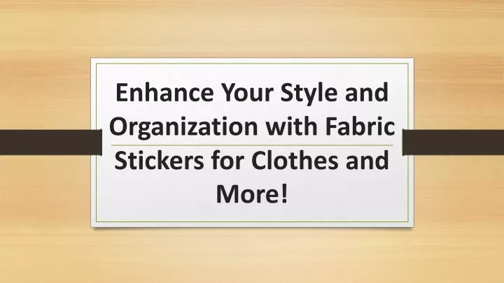 enhance your style and organization with fabric stickers for clothes and more