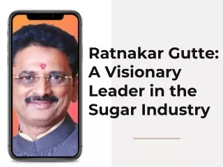 Ratnakar Gutte A Visionary Leader In the Sugar Industry