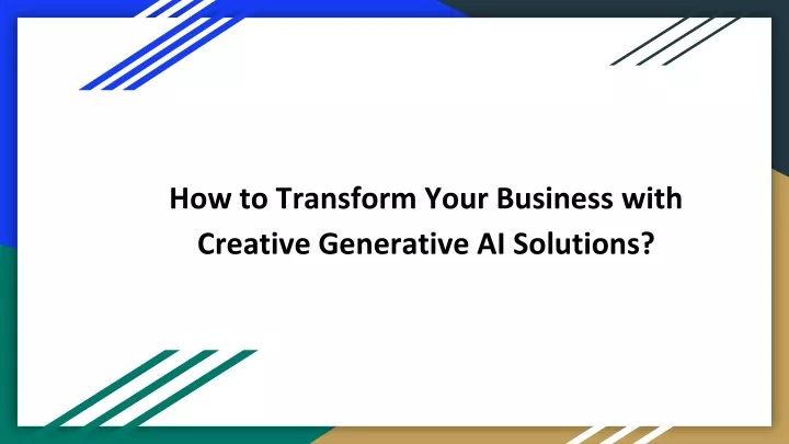 how to transform your business with creative generative ai solutions