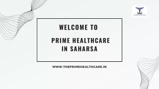 Best Doctor in saharsa  Dr. A M EHSAN  800 245 6464  Prime Healthcare