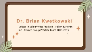 dr brian kwetkowski