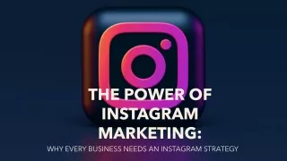 THE POWER OF INSTAGRAM MARKETING