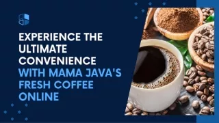 Experience the Ultimate Convenience with Mama Java's Fresh Coffee Online