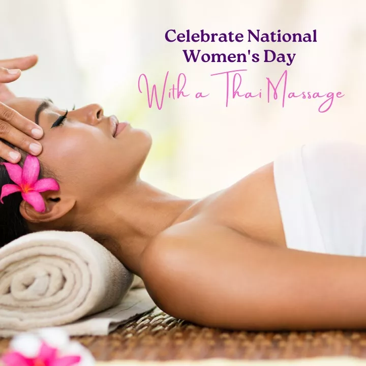 celebrate national women s day with a thai massage