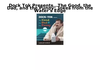 [PDF] DOWNLOAD EBOOK Dock Tok Presents…The Good, the Dad, and the Punny: Jokes f