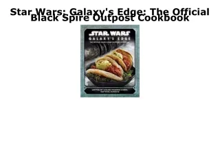 DOWNLOAD [PDF] Star Wars: Galaxy's Edge: The Official Black Spire Outpost Cookbo
