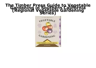 [PDF] DOWNLOAD FREE The Timber Press Guide to Vegetable Gardening in Southern Ca