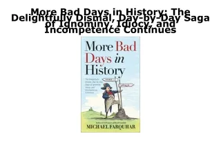 PDF More Bad Days in History: The Delightfully Dismal, Day-by-Day Saga of Ignomi