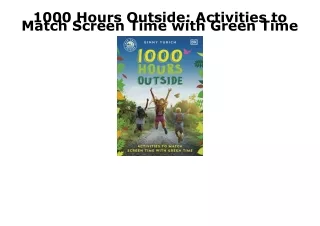 [PDF] DOWNLOAD EBOOK 1000 Hours Outside: Activities to Match Screen Time with Gr