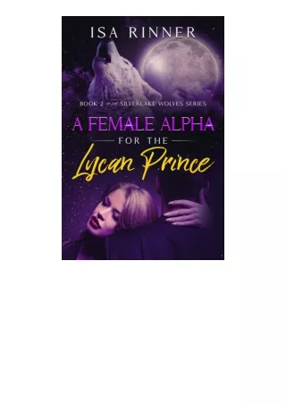 Ebook download A Female Alpha for the Lycan Prince Book 2 of the Silverlake Wolves Series for android