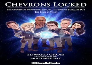 GET (️PDF️) DOWNLOAD Chevrons Locked: The Unofficial Unauthorized Oral History of Stargate
