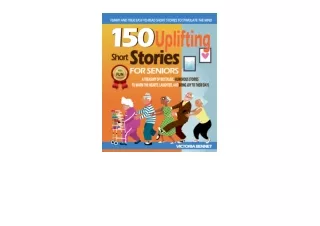 Download PDF 150 Uplifting Short Stories for Seniors A Treasury of Nostalgic Humorous and EasytoRead Stories to Warm the