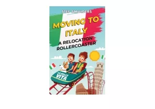 Ebook download Moving to Italy A relocation rollercoaster full