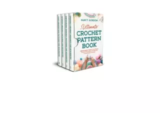 Kindle online PDF Ultimate Crochet Pattern Book 4 Manuscripts In 1 Book For The Ultimate Crochet Patterns Book With Over