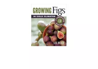 PDF read online Growing Figs in Cold Climates A Complete Guide unlimited