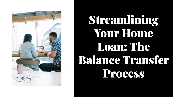 streamlining your home loan the balance transfer