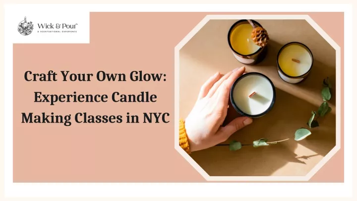 craft your own glow experience candle making