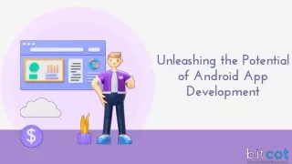 unleashing the potential of android