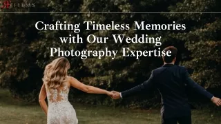 Crafting Timeless Memories with Our Wedding Photography Expertise