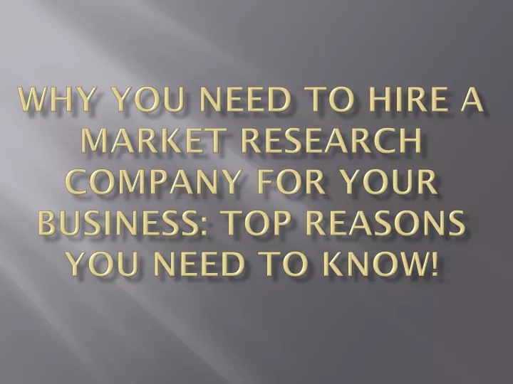 why you need to hire a market research company for your business top reasons you need to know