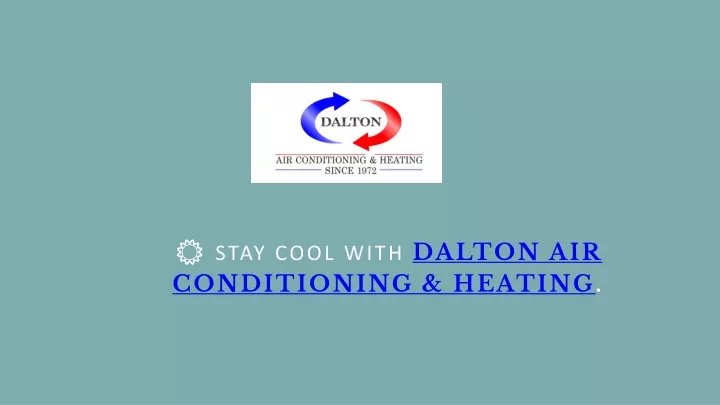 stay cool with dalton air conditioning heating