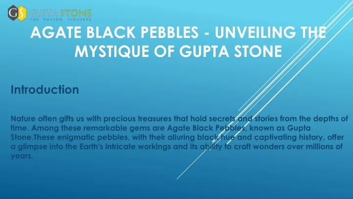 agate black pebbles unveiling the mystique of gupta stone